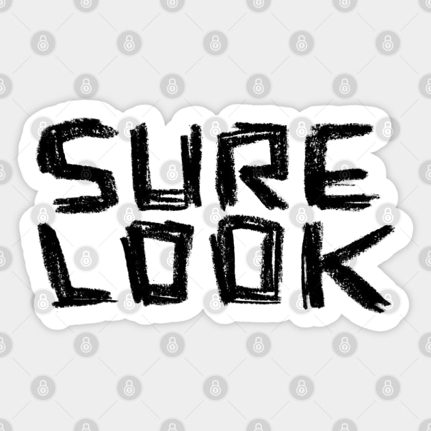 Sure Look, Irish Slang Sticker by badlydrawnbabe